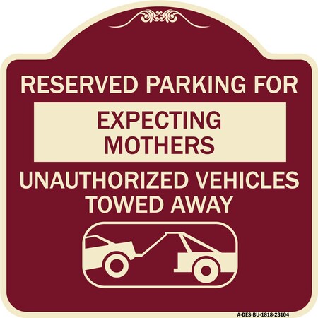 Signmission Reserved Parking for Expecting Mothers Unauthorized Vehicles Towed Away, A-DES-BU-1818-23104 A-DES-BU-1818-23104